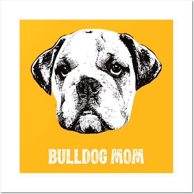 Bulldog Mom English Bulldog Design Wall Art by DoggyStyles